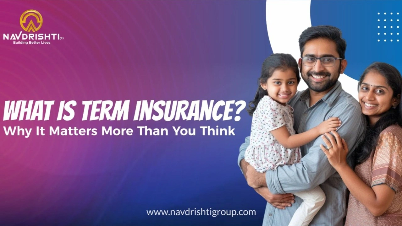 What is Term Insurance – And Why It Matters More Than You Think